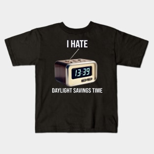 I Hate Daylight Savings Time - PanfurWare LLC Kids T-Shirt